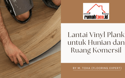 Lantai Vinyl Plank: Pilihan Terbaik untuk Hunian dan Ruang Komersial