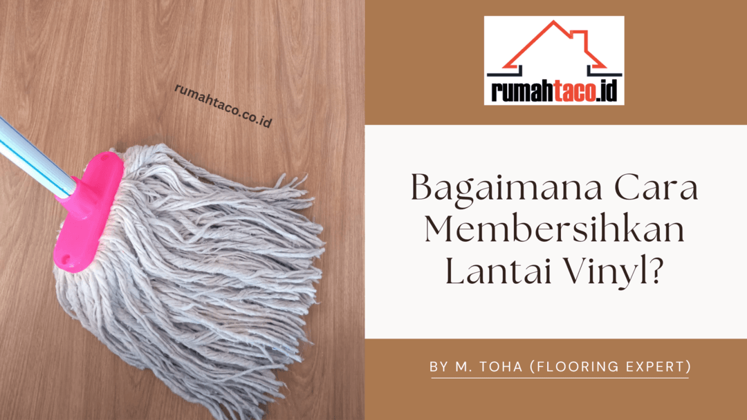 Cara Membersihkan Lantai Vinyl Berdasarkan Ahli Flooring