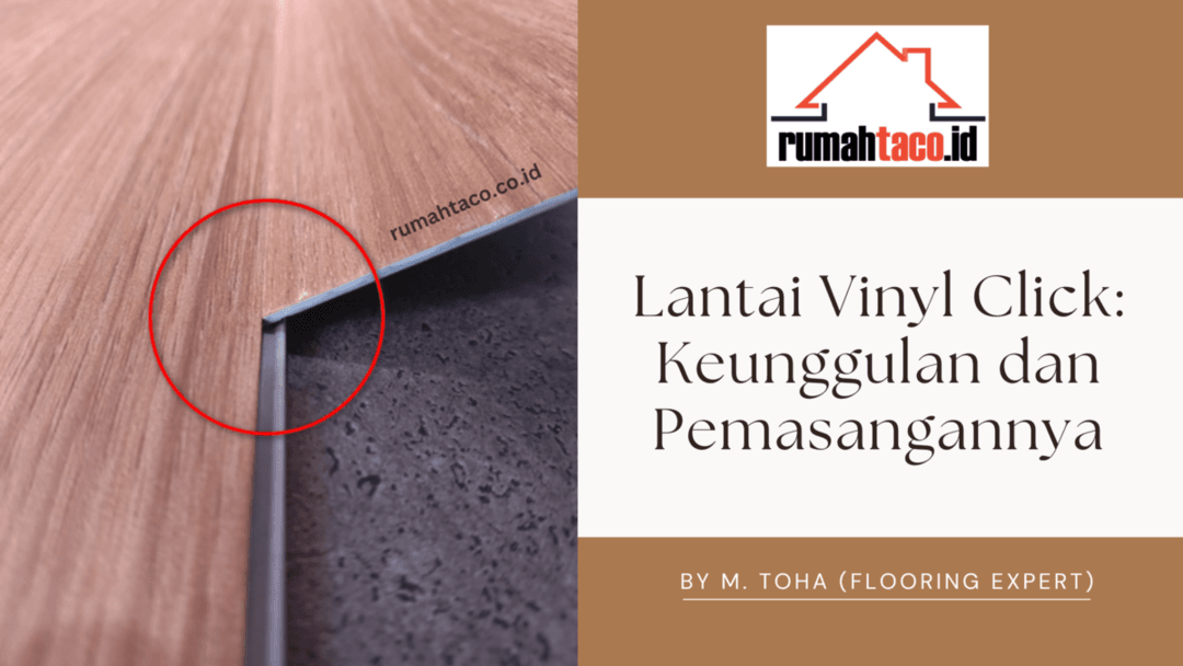 Lantai Vinyl Click: Keunggulan dan Cara Pasangnya