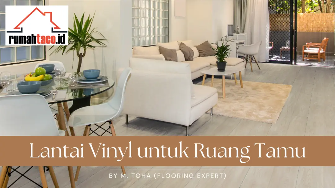 Penggunaan Lantai Vinyl untuk Ruang Tamu: Pilihan Tepat untuk Gaya dan Fungsionalitas
