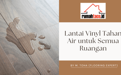 Apakah Lantai Vinyl Tahan Air? dan Tahan Lama untuk Semua Ruangan?