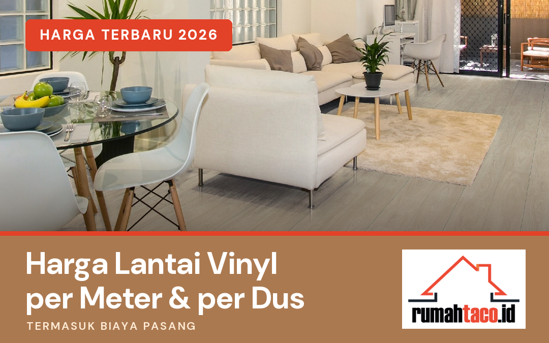 Harga Lantai Vinyl Per Meter & Per Dus Terbaru 2026 – Plus Biaya Pasang