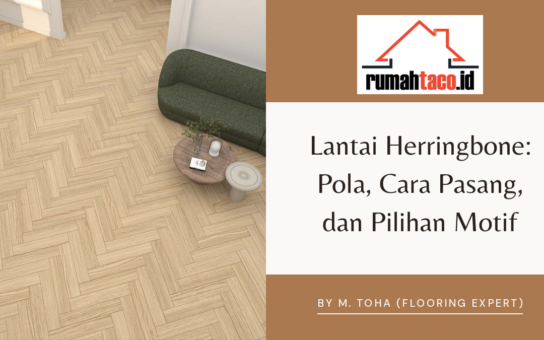 Lantai herringbone: pola, cara pasang, dan pilihan motif SPC Taco, by M. Toha (Flooring Expert)